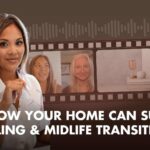 EP 7- How Your Home Can Support Healing & Midlife Transitions